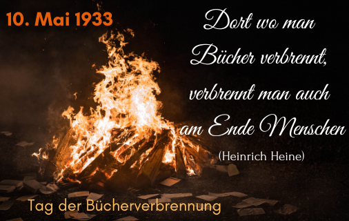 Loederndes Feuer mit dem Untertitel "Tag der Bücherverbrennung 10. Mai 1933" und einem Zitat von Heinrich Heine: "Dort wo man Bücher verbrennt, verbrennt man auch am Ende Menschen".